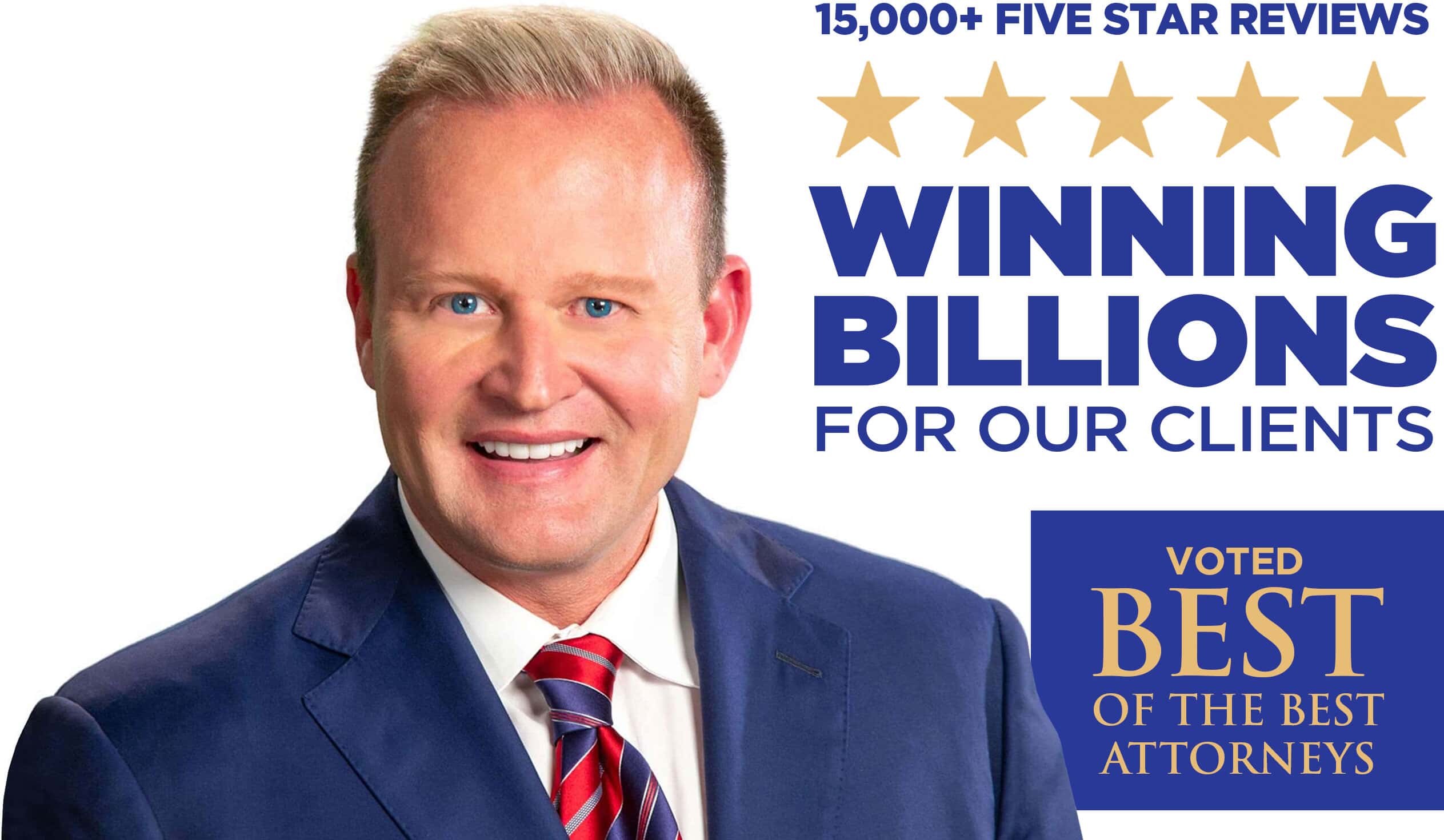 Photo of Attorney Dan Newlin with text next to him reading: 15,000+ Five Star Reviews. Winning Billions for our clients. Voted Best of the Best Attorneys
